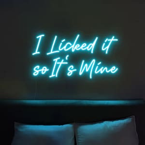 I licked it so it&#39;s mine neon sign,funny neon quote sign,personalized gifts, kitchen wall art decor,led sign for home room bathroom party