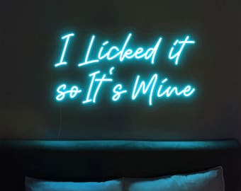 I Licked It So It's Mine Funny Neon Sign, Home Bar Decor