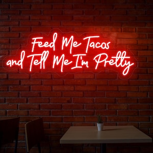 Feed Me Tacos and Tell Me I&#39;m Pretty Neon Sign, Restaurant Neon Light, Custom Neon LED Sign Wall Art Decor, Shop Open Sign