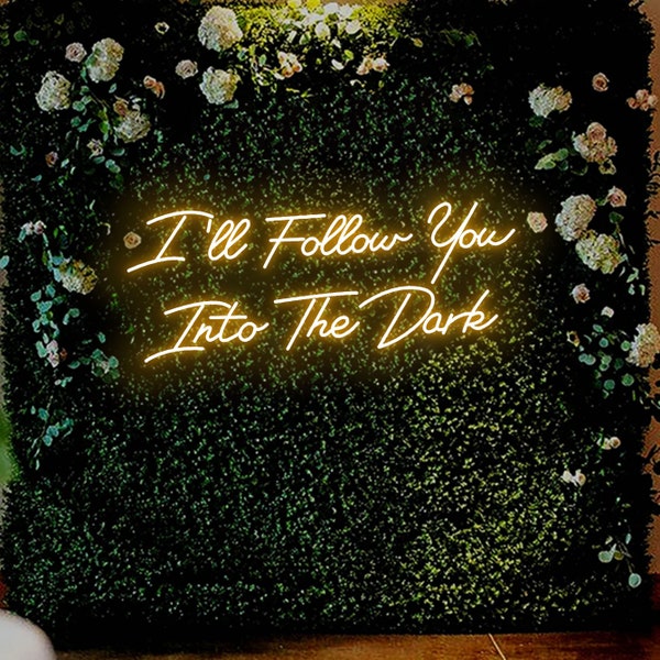 I will follow you into the dark Led Neon Leuchtreklame Wohnkultur Maßgeschneidertes Neonlicht für Schlafzimmer Dekor Wohnzimmer Wand Kunst Dekor Neonlicht