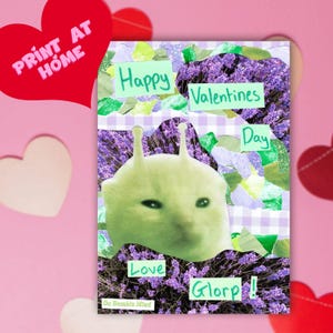 Feliz día de San Valentín, con cariño, Glorp. Tarjeta de San Valentín para imprimir en casa. Meme divertido y tonto del gato alienígena verde.