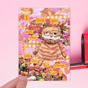 I love you more than this fat orange cat! | Funny Silly Cursed orange cat valentines, anniversary, love birthday greeting card