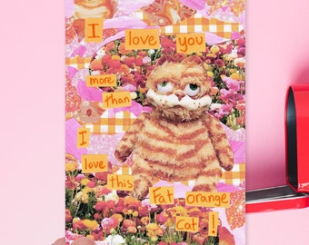 I love you more than this fat orange cat! | Funny Silly Cursed orange cat valentines, anniversary, love birthday greeting card