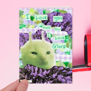 Je t'aime plus que j'aime Glorp | Anniversaire mème drôle de chat extraterrestre vert idiot, anniversaire, carte de voeux d'amour
