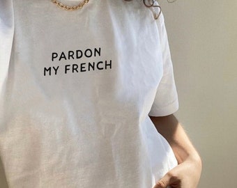 pardon my french - aesthetic white tee | minimal typo t-shirt, everyday wear, parisian chic style shirt, women's essential, gift for her