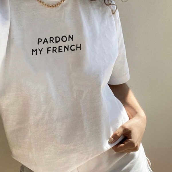 Pardon my french - ästhetisches weißes T-Shirt | minimalistisches Typo T-Shirt, Alltagsmode, Parisian Chic Style Shirt, Frauen unverzichtbar, Geschenk für Sie