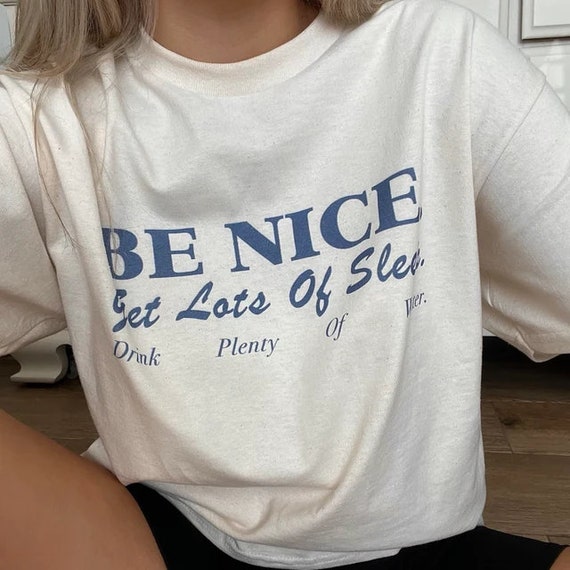 Be Nice. Get Lots of Sleep. Drink Plenty of Water T-shirt Women's