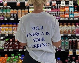 Your Energy is Your Currency Tee | Aesthetic Typo Shirt, Oversized Sporty Shirt, Inspo Quote T-Shirt, Women's Essential Tee, Gift for Her