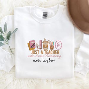 Embroidered Just A Teacher Who Loves Teaching Crewneck Sweatshirt, Custom Teacher Name Sweatshirt, Teacher Appreciation Gift