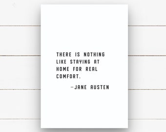 There is Nothing Like Staying at Home for Real Comfort Printable Wall Art | Jane Austen quote | Digital File for Instant Download
