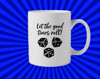 Let the Good Times Roll | Fun gift mug for gamers