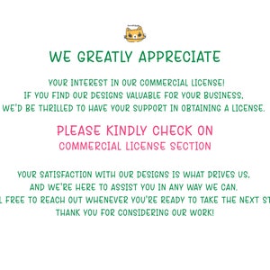 May include: Text on a white background with a green border. The text reads "We greatly appreciate your interest in our commercial license! If you find our designs valuable for your business, we'd be thrilled to have your support in obtaining a license. Please kindly check on commercial license section. Your satisfaction with our designs is what drives us, and we're here to assist you in any way we can. Feel free to reach out whenever you're ready to take the next step. Thank you for considering our work!"