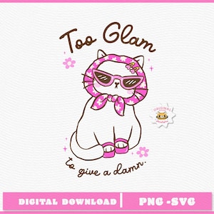 Positive Energy Cat "Too Glam to Give a Damn" Cat PNG SVG,  Funny Mental Health Affirmation Self Love Quote Retro Cat Printable File
