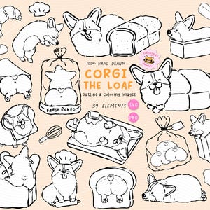 May include: A collection of black and white line art illustrations featuring corgis and bread-related items. The text "CORGI THE LOAF" is displayed, along with "FRESH BAKED" and "100% HAND DRAWN". Includes images of corgis as loaves of bread, in a chef's hat, and in a bag.