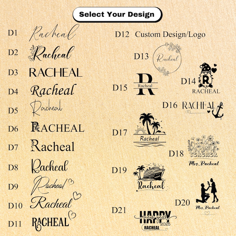 May include: A chart with 21 different design options for a personalized stamp. The designs include various fonts, floral elements, and images such as a palm tree, a cruise ship, a gnome, and a couple getting married. The chart is labeled with the design number and the name "Racheal" is included in most of the designs.