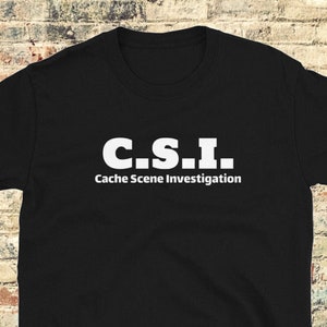 Funny geocaching T-shirt / gifts for geocacher / geocaching shirt / Geocache Tee / Geocacher gift / Cache Scene Investigation