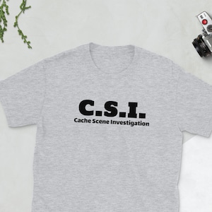 Funny geocaching T-shirt / gifts for geocacher / geocaching shirt / Geocache Tee / Geocacher gift / Cache Scene Investigation