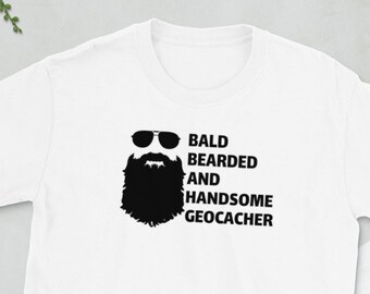 Funny geocaching unisex T-shirt for bald bearded handsome geocachers / Geocache shirt / Geocaching Tee