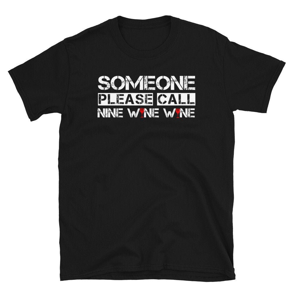 Someone Please Call Nine Wine Wine Tshirt / Wine Lover Shirt / Funny