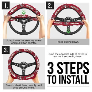 May include: Three steps to install a red and white steering wheel cover with the San Francisco 49ers logo. The cover is being stretched over a black steering wheel.