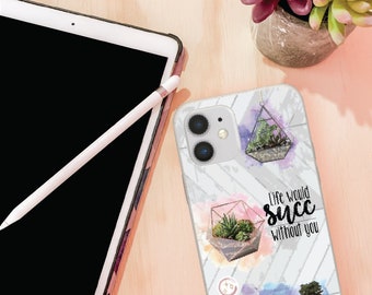 Life Would Succ Without You | Succulent Plants | Watercolor | Quote | Wood | Terrariums | Cell Phone Case | Phone Protection | Perfect Gift