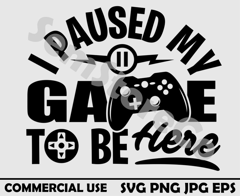 Download I Paused My Game To Be Here Gamer print/cut svg design | Etsy