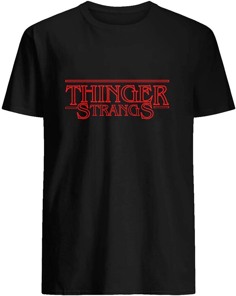 Thinger Strangs T Shirt for Allfull Size | Etsy