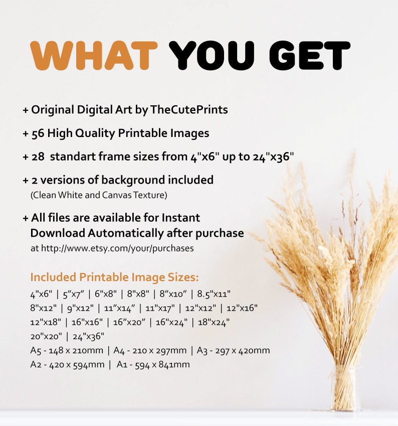 Puede incluir: Una lista de impresi&oacute;n de arte digital con el texto "WHAT YOU GET" en negro y naranja. La lista incluye 56 im&aacute;genes imprimibles de alta calidad, 28 tama&ntilde;os de marco est&aacute;ndar de 4"x6" a 24"x36", 2 opciones de fondo y descarga instant&aacute;nea. La lista tambi&eacute;n incluye una lista de tama&ntilde;os de im&aacute;genes imprimibles en pulgadas y mil&iacute;metros.