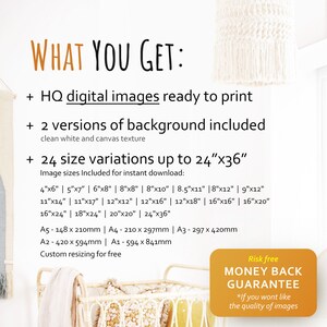 May include: A digital download of 24 different sizes of printable images, ranging from 4x6 inches to 24x36 inches. The text "WHAT YOU GET" is at the top of the image. The text "Risk free MONEY BACK GUARANTEE *If you wont like the quality of images" is at the bottom of the image.