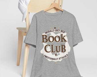 Morally Grey Men Book Club T-Shirt | Emotionally Attached Reading Tee