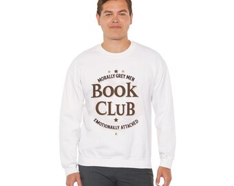 Morally Grey Men Book Club Sweatshirt | Emotionally Attached Literary Crewneck