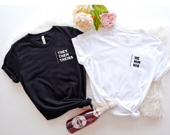 Pronouns T-shirt They/them/theirs Shirt She/her/hers Tee He/him 