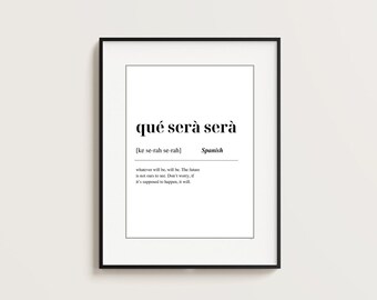 Què Serà Serà Meaning Definition | Spanish | Inspirational | INSTANT DOWNLOAD