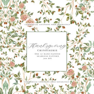 May include: A seamless pattern with a Chinoiserie design. The pattern features watercolor illustrations of green leaves, pink flowers, and brown berries on a white background. The text "Thanksgiving Chinoiserie" is displayed in a square.