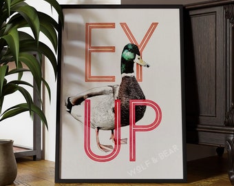 Ey Up Duck Print | Yorkshire Sayings | Funny Wall Art Print | Home Decor | . | Including Express Delivery  Quirky Decor