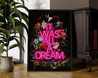 It Was All A Dream Neon Quote Print | Pink Neon Art | Dark Floral Wall Art