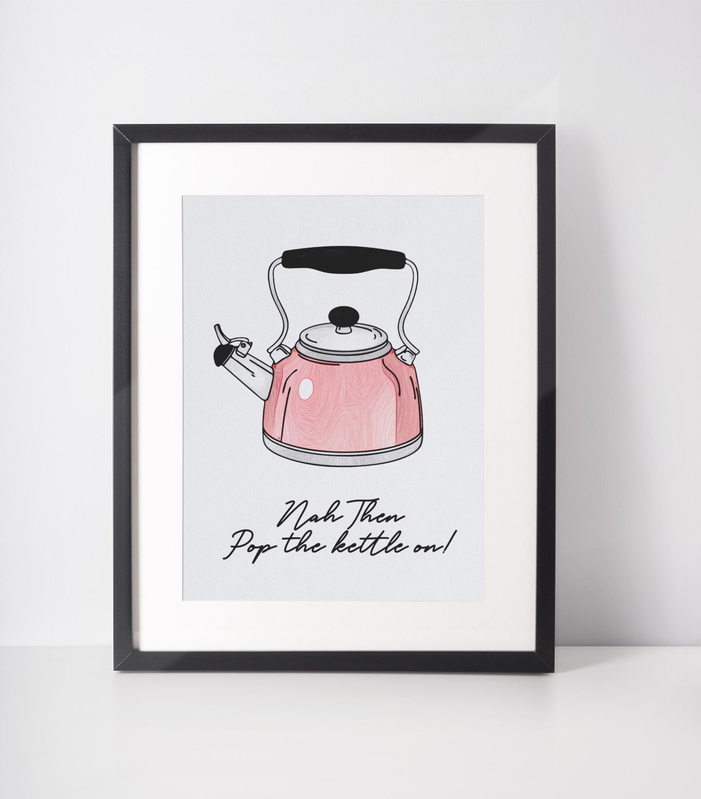 Yorkshire Slang Nah Then Pop the Kettle on Print Kettle Etsy