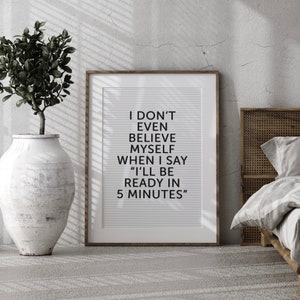 Letter Board Schlafzimmer Zitat Druck |  Ich glaube mir nicht einmal, wenn ich sage, dass ich in 5 Minuten fertig bin