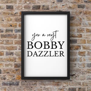 Yorkshire Wall Art Print, Bobby Dazzler Quote (A5 to A1 Sizes)