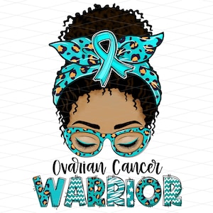 Ovarian Cancer Warrior Afro Messy Bun Png, Ovarian Cancer Awareness, Ovarian Cancer African American Sublimation, Black Woman Ovarian Cancer