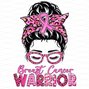 Breast Cancer Warrior Messy Bun Png, Breast Cancer Awareness Png, Breast Cancer Survivor Png, Breast Cancer Awareness Sublimation
