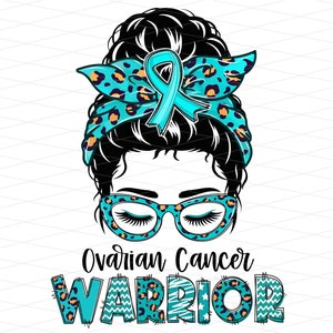Ovarian Cancer Warrior Messy Bun Png, Ovarian Cancer Awareness Png, Ovarian Cancer Survivor Png, Ovarian Cancer Awareness Sublimation