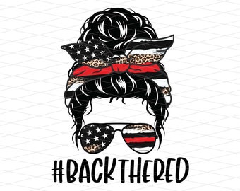 Back the Red Fire Fighter Png, Back the Red Messy Bun Png, Fire Fighter Messy Bun Png, Fire Fighter Mom Life Png, Back the Red Sublimation