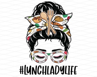 Lunch Lady Life Png, Lunch Lady Life Messy Bun Png, Lunch Lady Life Sublimation, School Lunch Lady Messy Bun Png, Cafeteria Bun Png