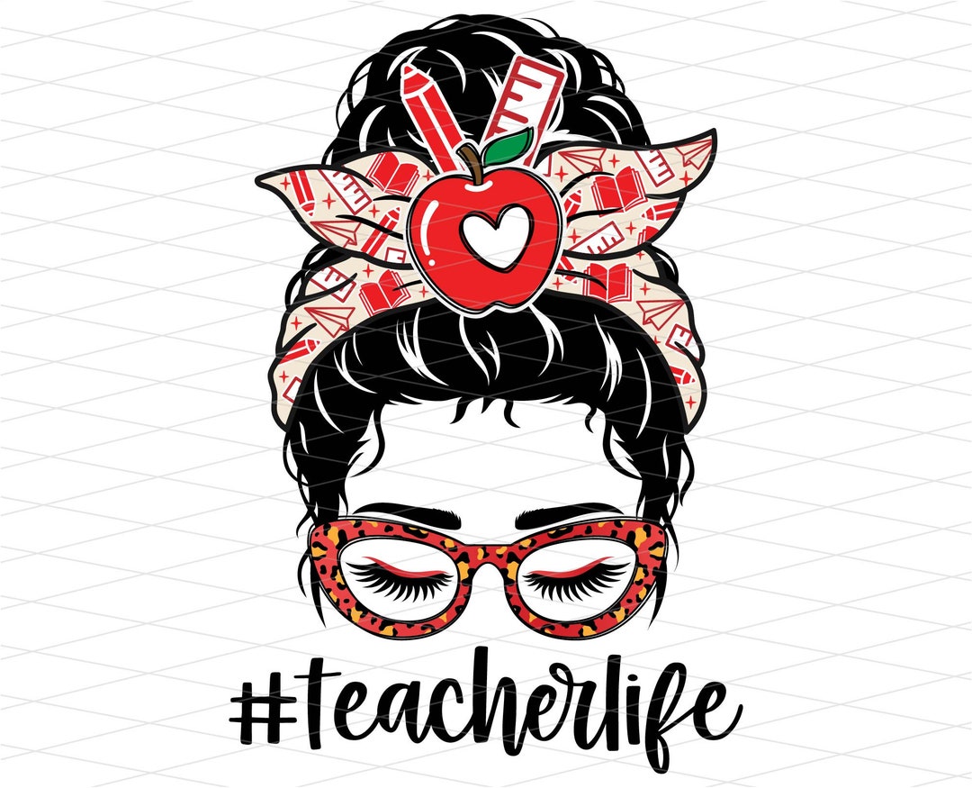 Teacher Life Messy Bun Png, Teacher Life Png, Teacher Life Messy Bun ...