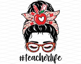 Teacher Life Messy Bun Png, Teacher Life Png, Teacher Life Messy Bun Sublimation, Teacher Messy Bun Gift Idea, messy bun teacher Png