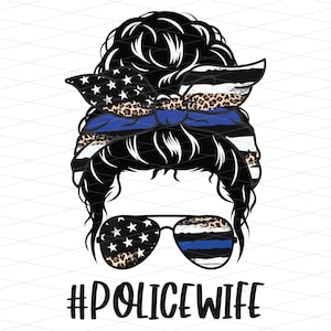 Police Wife Messy Bun Png, Messy Bun Police Wife Png, Police Wife Sublimation, Police Wife Life Messy Bun Png, Back the Blue Messy Bun Png
