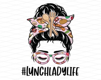 Lunch Lady Life Messy Bun Png, Lunch Lady Life Png, Lunch Lady Life Sublimation, School Lunch Lady Messy Bun Png, Cafeteria Bun Png