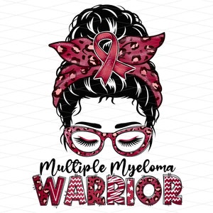 Multiple Myeloma Warrior Messy Bun Png, Multiple Myeloma Awareness Png, Multiple Myeloma Survivor, Multiple Myeloma Awareness Sublimation