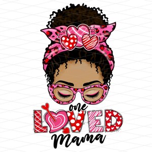 One Loved Mama Afro Messy Bun Png, Valentine African American Png, Leopard Valentine Png, African American One Loved Mama Sublimation